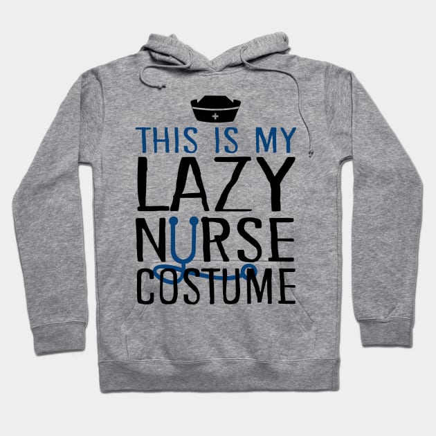 This Is My Lazy Nurse Costume Hoodie by KsuAnn